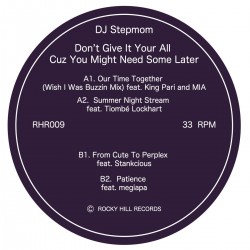 DJ Stepmom - Don't Give It Your All Cuz You Might Need Some Later