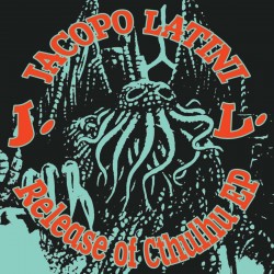 Jacopo Latini - Release Of Cthulhu EP
