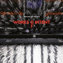 Works of Intent - Our Resting Hearts