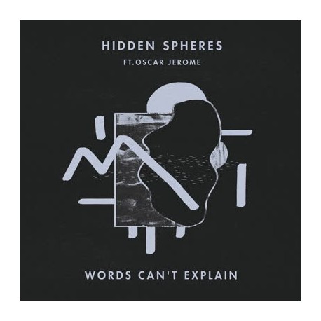 Hidden Spheres feat. Oscar Jerome - Words Can't Explain