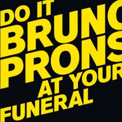 Bruno Pronsato - Do It At Your Funeral