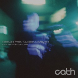 Nicole & Troy Vladislavovich - Out Of Control EP